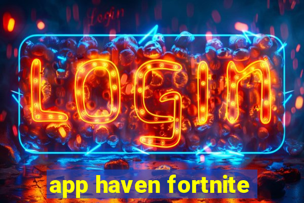 app haven fortnite